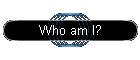 Who am I?